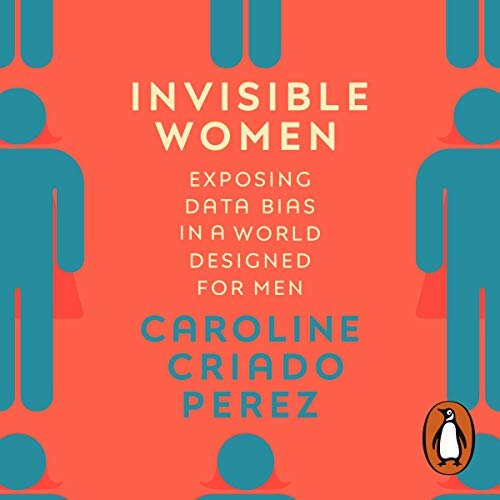 INVISIBLE WOMEN - Caroline Criado Perez