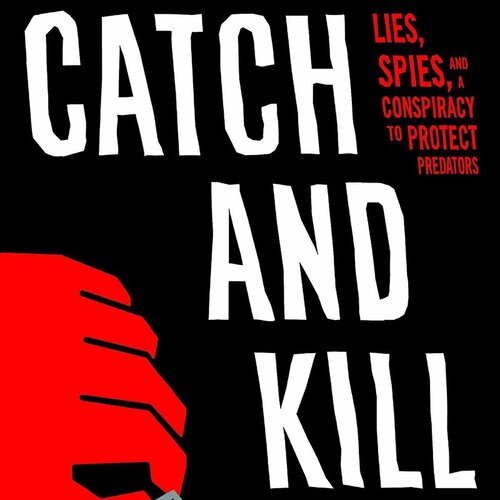 CATCH AND KILL - Ronan Farrow