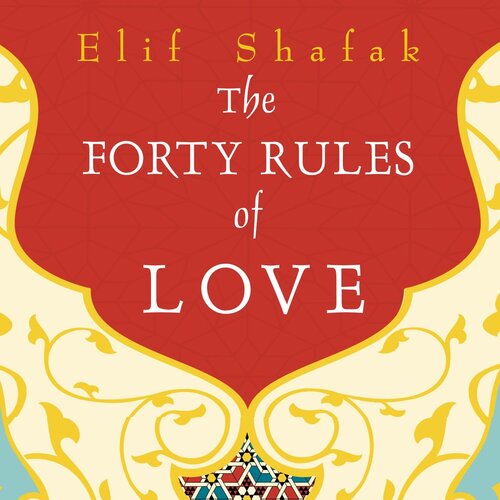 THE FORTY RULES OF LOVE - Elif Shafak
